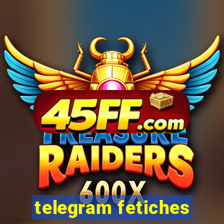 telegram fetiches